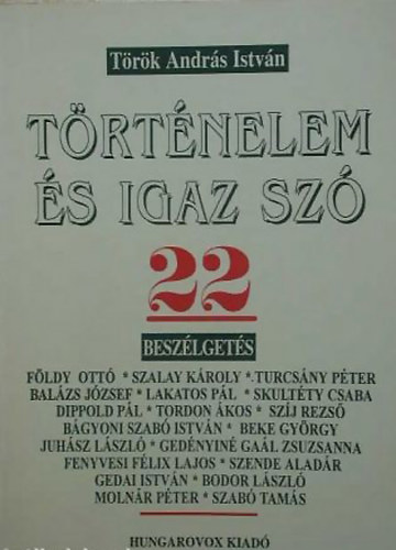 T�r�k Andr�s Istv�n - T�rt�nelem �s igaz sz� 22 besz�lget�s