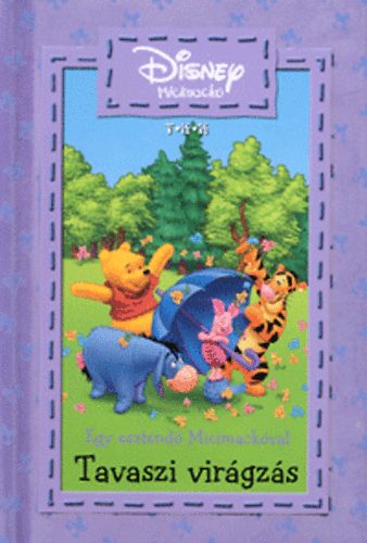 Walt Disney - Tavaszi virgzs - egy esztend Micimackval