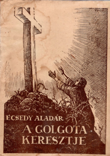 Ecsedy Alad�r - A golgota keresztje