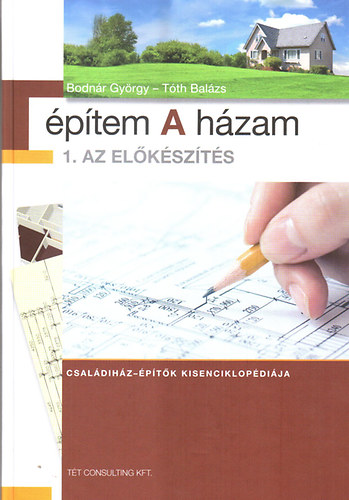 Bodnr Gyrgy; Tth Balzs - ptem a hzam - 1. Az elkszts