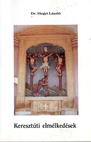 Dr. Hegyi L�szl� - Kereszt�ti elm�lked�sek
