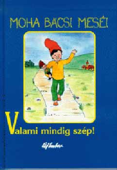 Leszkai Zoltn - Moha bcsi mesi 1. - Valami mindig szp!