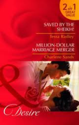 Tessa Sands and Charlene Radley - Saved by the Sheikh! / Million-Dollar Marriage Merger