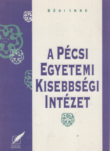 Bdi Imre - A Pcsi Egyetemi Kisebbsgi Intzet trtnete 1936-1949