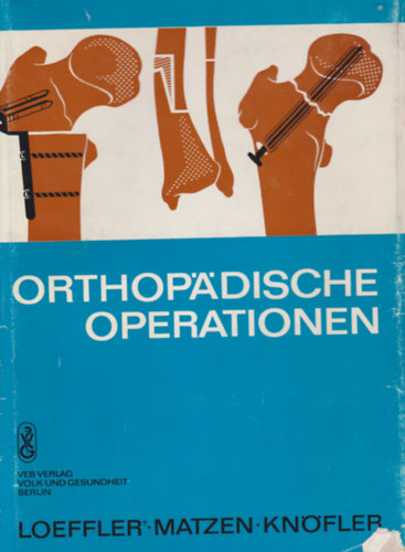 Friedrich Loeffler, Friedrich Matzen, Eberhard W. Kn�fler - Orthop�dische Operationen