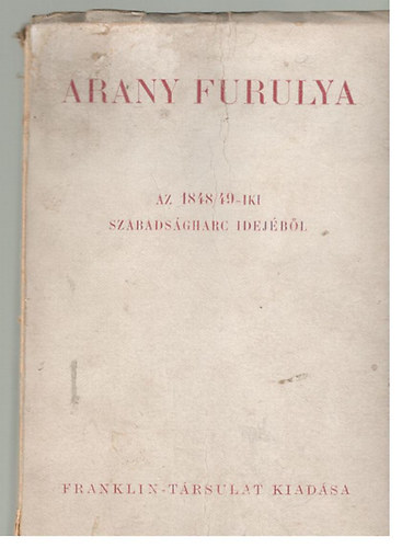 Áldor Imre (szerk.) - Arany furulya (a forradalom költészete az 1848-49-iki szabadságharcz idejéből)