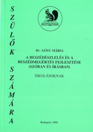 Dr. Gsy Mria - A beszdszlels s a beszdmegrts fejlesztse (szban s rsban) iskolsoknak