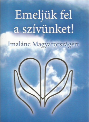 Emeljk fel a szvnket! - Imalnc Magyarorszgrt