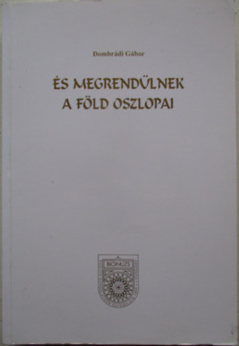 Dombr�di G�bor - �s megrend�lnek a f�ld oszlopai