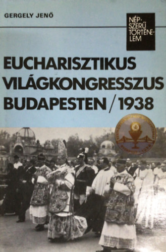 Gergely Jen� - Eucharisztikus vil�gkongresszus Budapesten/1938