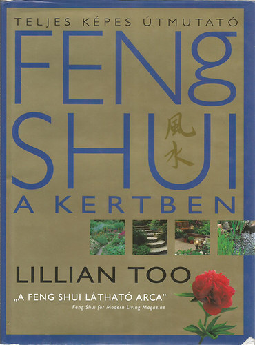 Lillian Too - Feng shui a kertben - Teljes kpes tmutat