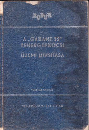 A "GARANT 32" tehergépkocsi üzemi utasítása - 84 képpel