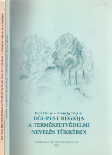 Traurig Lrinc Bali Pln - Dl-Pest rgija a termszetvdelmi nevels tkrben 1-2. (dediklt)