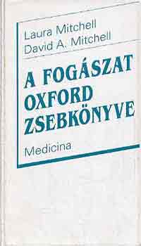 Laura és David A. Mitchell - A fogászat Oxford zsebkönyve