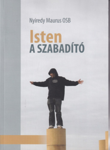 Nyiredy Maurus - Isten a szabadt