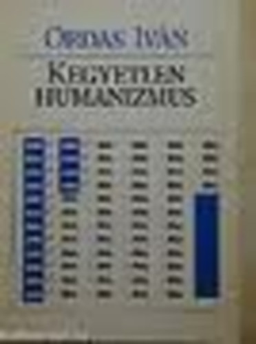Ordas Iv�n - Kegyetlen humanizmus