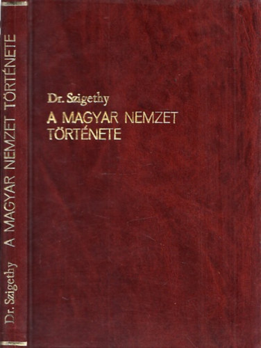 Dr. Szigethy Lajos - A magyar nemzet trtnete (A mai magyar llam ismertetse) Kzpiskolk VIII. osztlya szmra