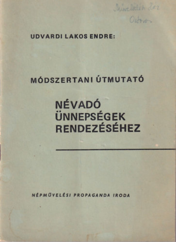 Udvardi Lakos Endre - Mdszertani tmutat nvad nnepsgek rendezshez