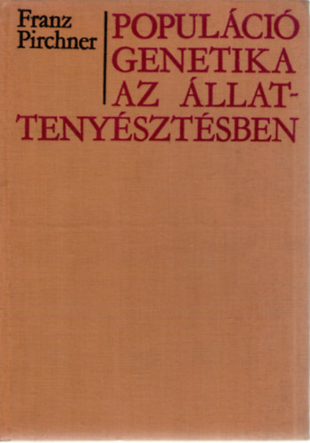 Dr.Franz Pirchner; Ivar Johansson - Popul�ci�genetika az �llatteny�szt�sben