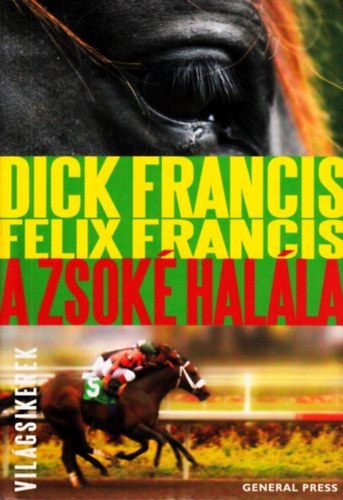 Dick Francis; Felix Francis - A zsok halla (Vilgsikerek)