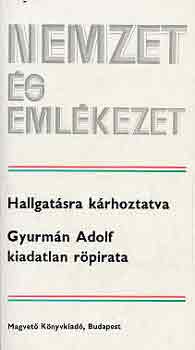 Varga János - Hallgatásra kárhoztatva (Gyurmán Adolf kiadatlan röpiratai)