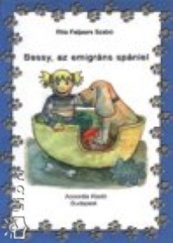 Rita Faijaars Szabó - Bessy, az emigráns spániel