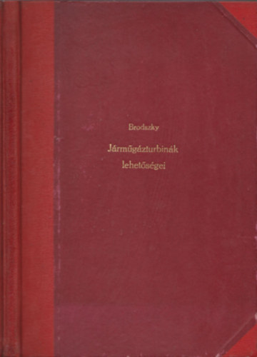 Brodszky Dezső - Járműgázturbinák lehetőségei (Megjelent 80 példányban)