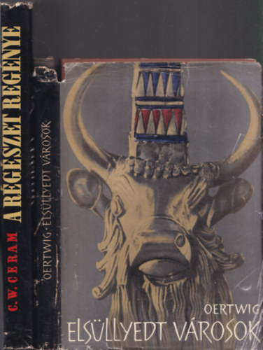 C. W. Ceram Siegfried Oertwig - 2 db. r�g�szeti k�nyv (Els�llyedt v�rosok + A r�g�szet reg�nye)