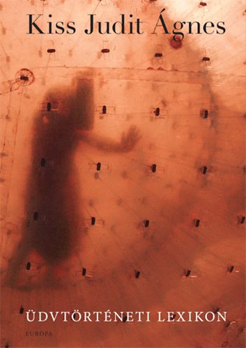 Kiss Judit Ágnes - Üdvtörténeti lexikon