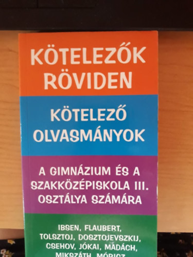 Dvid Katalin Zsuzsanna - Ktelezk rviden - Ktelez olvasmnyok a gimnzium s a szakkzpiskola III. osztlya szmra