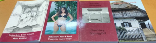 Baksafalvi So�s L�szl� - 4 db Baksafalvi So�s L�szl�: Attila Atill�ban + Cseppben a magyar tenger + �-mosoly Somogyb�l + �shaz�m h�s Zal�n - versesk�tetek
