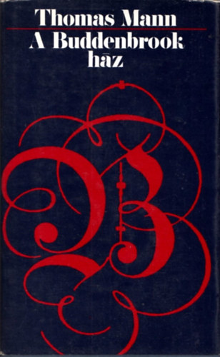 Thomas Mann - A Buddenbrook h�z