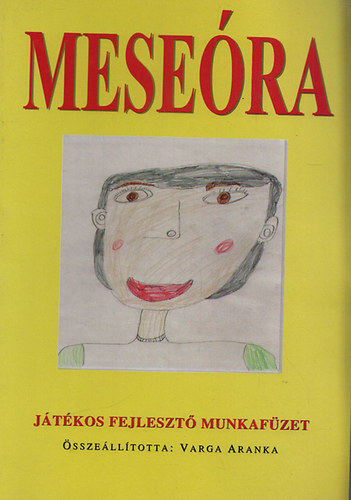 Varga Aranka  (sszell.) - Mesera - Jtkos fejleszt munkafzet
