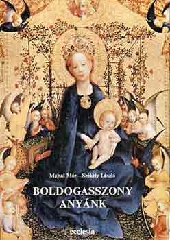 Majsai Mr-Szkely Lszl - Boldogasszony anynk
