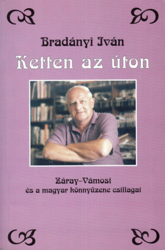 Bradnyi Ivn - Ketten az ton(Zray-Vmosi s a magyar knnyzene csillagai)