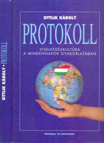 Ottlik Kroly - Protokoll - Viselkedskultra a mindennapok gyakorlatban