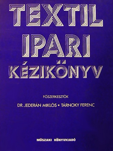 Jeder�n Mikl�s; T�rnoky Ferenc  (szerk.) - Textilipari k�zik�nyv