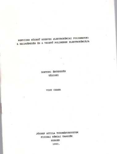 Az elektrokmiai klrfejlds s cikloolefinek halognezse platinaandon nitrometn oldatban - Nemvizes kzeg szerves elektrokmiai folyamatok: a halognezs s a vezet polimerek elektrokmija- 2 db Visy Csaba Kandidtusi rte