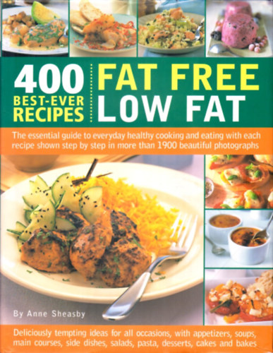 Anne Sheasby - 400 Best-Ever Recipes: Fat Free Low Fat: The Essential Guide to Everyday Healthy Cooking and Eating with Each Recipe Shown Step-by-Step in More than 1900 Beautiful Photographs