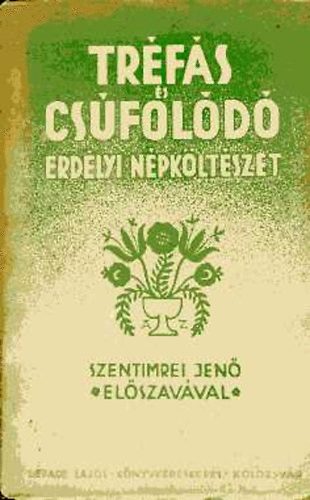 Lepage Lajos Könyvkereskedés - Tréfás és csúfolódó erdélyi népköltészet