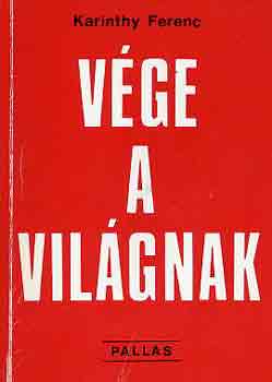 Karinthy Ferenc - Vége a világnak