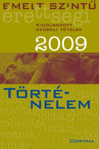 Emelt szint rettsgi 2009 Kidolgozott szbeli ttelek - Trtnelem