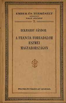 Eckhardt S�ndor - A francia forradalom eszm�i Magyarorsz�gon