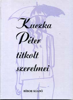 Szerk.: Szepes Erika - Kuczka Pter titkolt szerelmei