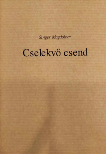 Singer Magdolna - Cselekv ember