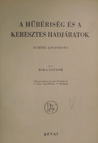 Mika Sndor - A hbrisg s a keresztes hadjratok. Eurpa lovagkora