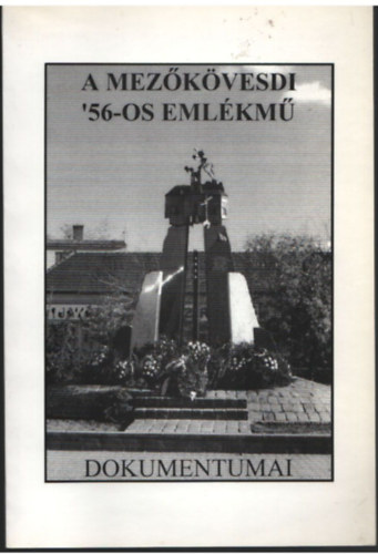 Pataki J�zsef - A mez�k�vesdi '56 -os eml�km� dokumentumai