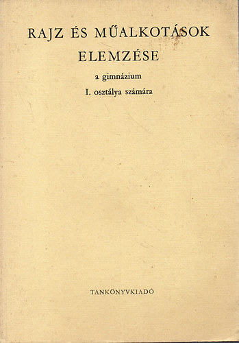 Balogh Jen�-Pa�l �kos - Rajz �s m�alkot�sok elemz�se a gimn�zium I. oszt�lya sz�m�ra