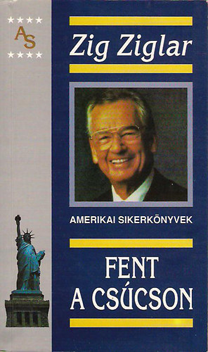 Zig Ziglar - VISZL�T A CS�CSON + Fent a cs�cson (Amerikai sikerk�nyvek)