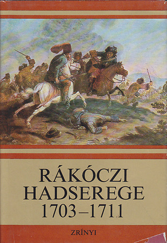 Bánkúti Imre - Rákóczi hadserege 1703-1711